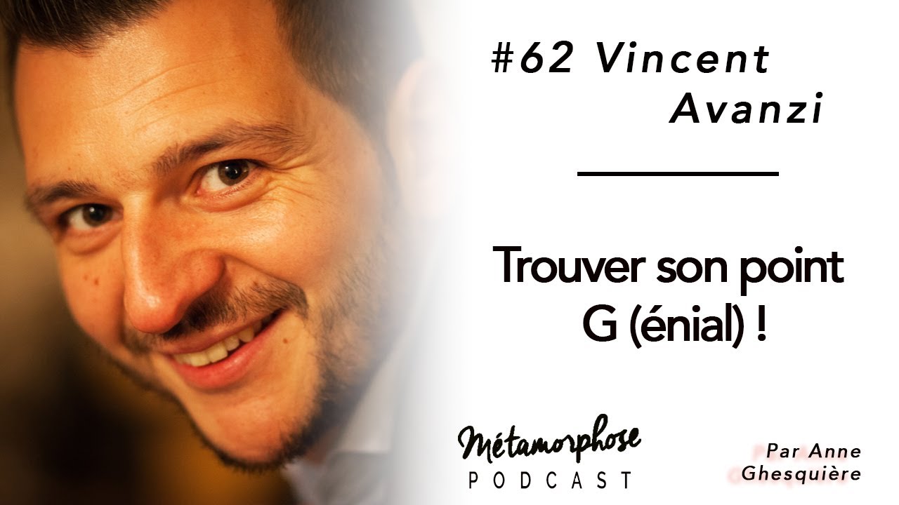 Métamorphose · Podcast — #62 Vincent Avanzi : Trouver son Point Génial !
